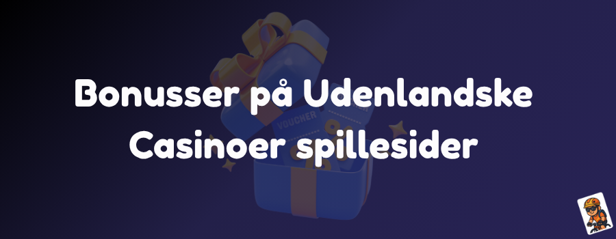 Bonusser på Udenlandske Casinoer spillesider